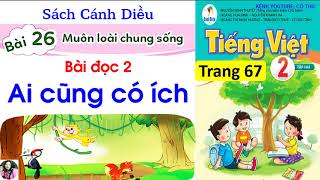 Tiếng Việt lớp 2|sách cánh Diều| Bài đọc 2 Ai cũng có ích| Bài 26 Muôn loài chung sốngTrang 67|#96