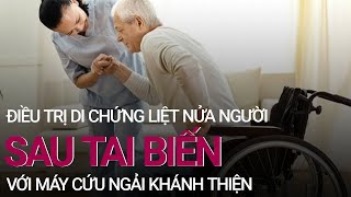 Phương pháp điều trị di chứng liệt nửa người sau tai biến | VTC Now