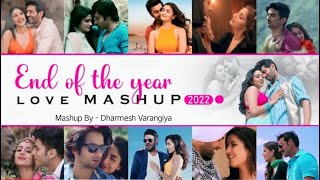 End Of The Year Love Mashup 2022 |DJ Rash | Dharmesh Varangiya|  Love Mashup | Bollywood Lofi Love |