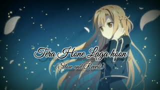 Tera Hone Laga Hoon - Aatif Aslam (slow and Reverb) song || #lofi