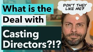 What's the deal with Casting Directors?!?