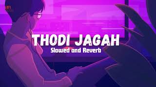 Thodi Jagah [Slowed+Reverb] Arijit Singh | Marjaavaan | Bollywood hindi lofi song | Mind Relax Song