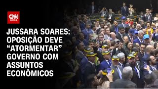 Jussara Soares: Oposição deve “atormentar” governo com assuntos econômicos | CNN PRIME TIME