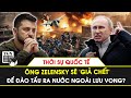 Thời sự Quốc tế | Ông Zelensky sẽ dàn cảnh cái chết của mình để đào tẩu ra nước ngoài lưu vong?