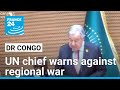 UN chief warns against regional war over DR Congo at Africa summit • FRANCE 24 English