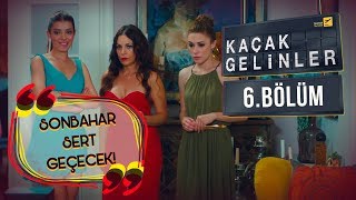 Kaçak Gelinler 6.Bölüm - Çıtayı yükselten Şebnem!