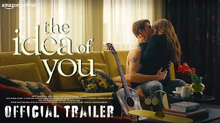 The Idea of You Official Trailer 2024 | Anne Hathaway, Nicholas Galitzine | Prime Video