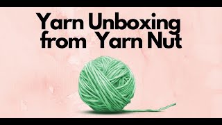 Ice Yarn from Yarn Nut Unboxing