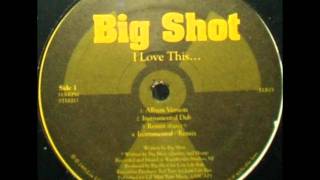 Big Shot - I Love This... (Album Version)