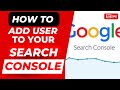 How to add user to Google Search Console as owner for Full Access