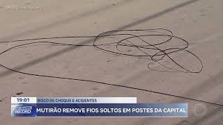 Riscos de choques e acidentes: mutirão remove fios soltos em postes da capital