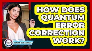 How Does Quantum Error Correction Work?