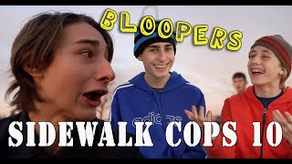 Sidewalk Cops 10 - Bloopers and Behind The Scenes!