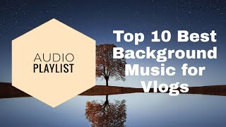 Top 10 No Copyright Background music for Vlogs