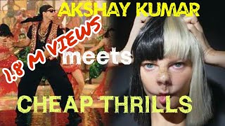 Cheap thrills bollywood version | Sia \u0026 Sean Paul ft.Akshay Kumar \u0026 RaveenaTandon