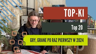 Top 20 gier planszowych zagranych przeze mnie w 2024 roku. | TOP-ki