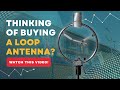 Thinking of buying a Loop Antenna? Watch this video first!