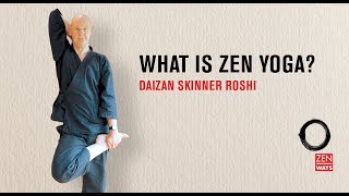 What is Zen Yoga? ~ with Zen Master Daizan Skinner