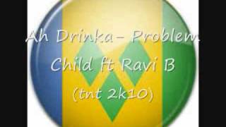 Ah Drinka- Problem Child ft Ravi B (TNT 2K10)