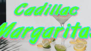 Cadillac Margaritas 🍹by Intoxicating Tastings