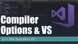 Compiler Options & Visual Studio | C++ For Java Devs Ep. 5