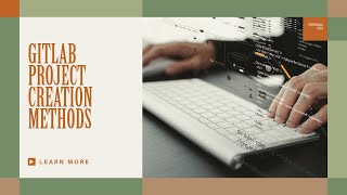 How to Create a New Project in GitLab: Step-by-Step Guide