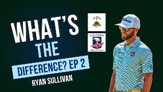 What's The Difference Ep2. Ryan Sullivan US Opens, Q School and More