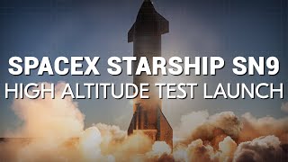 SpaceX Starship SN9 High Altitude Launch Test - Mission Details
