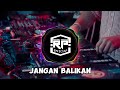 JANGAN BALIKAN REMIX (Rahmat Pakaya)