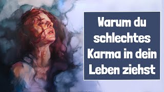 Warum du schlechtes Karma in dein Leben ziehst!