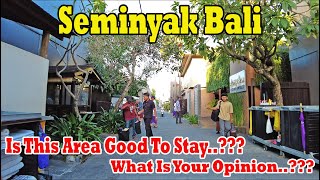 Is This Area Good To Stay..?? What Is Your Opinion..??  Seminyak Bali Update Situation June 2024