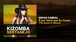 Kizomba Sertanejo - É Por Você Que Canto - Mikas Cabral