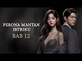 Pesona Mantan Istriku || Bab 12 || Cerpen Romantis #cerpen #romantic #romantis