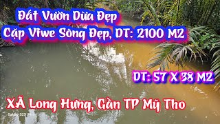 TẬP 2076:Vườn Dừa Đẹp,Cặp Viwe Sông,Đường Ôtô:57x38M2,Xã Long Hưng Gần TP Mỹ Tho