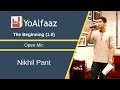 Nikhil Pant - Poetry | The Beginning (1.0) - Open Mic | YoAlfaaz