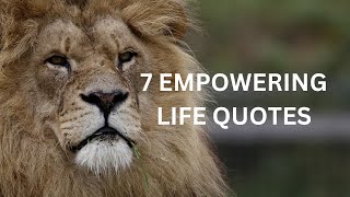 7 EMPOWERING LIFE QUOTES.