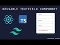 Part 1: Creating a Reusable TextField Component with React, TypeScript & Tailwind