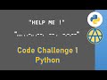 Encode Morse  | Challenge 1 Python Tutorial #16