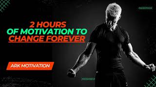 Best Motivational Speech Compilation Ever  | 2 Hours of Motivation To Change Forever