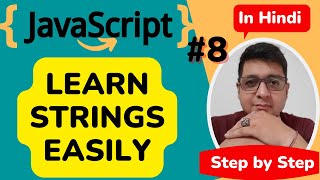 JavaScript Strings Tutorial || JavaScript Tutorial Step by step in Hindi #8