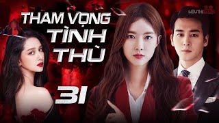 THAM VỌNG TÌNH THÙ - Tập 31 [Lồng Tiếng] Siêu Phẩm Phim Hàn Quốc Tâm Lý Tình Cảm Hot Nhất 2024