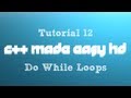 C++ Made Easy HD Tutorial 12 - Do While Loops