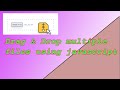 Drag and Drop multiple file  using Javascript,HTML,CSS