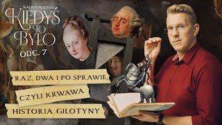 Raz, dwa i po sprawie, czyli krwawa historia gilotyny | HISTORIA | KIEDYŚ TO BYŁO #7