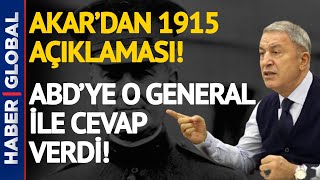 Bakan Hulusi Akar'dan 1915 Açıklaması! O ABD'li Generali Örnek Gösterdi!