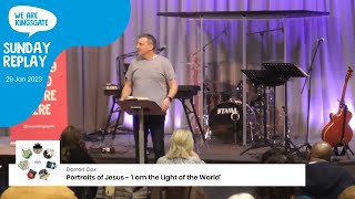 Sunday Online Replay - Kingsgate Church. Portraits of Jesus - 'I am the Light of the World'