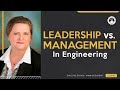 Leadership vs. Management in Engineering