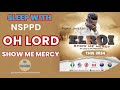 sleep with nsppd mercy prayer 10 hours oh lord show me mercy pastor jerry eze