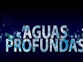 AGUAS PROFUNDAS - LETRA