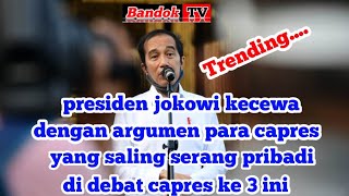 #Trending Presiden Jokowi Kecewa Dengan Debat Capres Yang Ke Tiga
